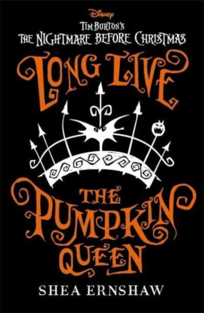 Long Live the Pumpkin Queen : Disney Tim Burton's The Nightmare Before Christmas - 9781800784536