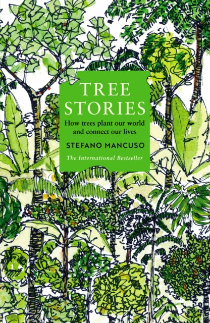 Tree Stories : How trees plant our world and connect our lives - 9781800815476