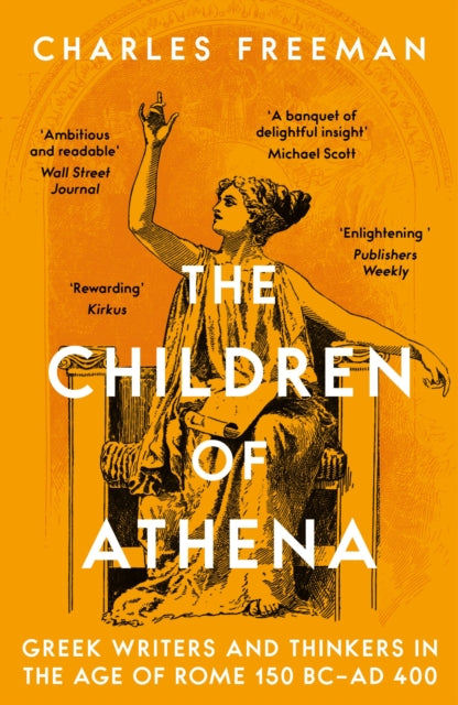 The Children of Athena : Greek writers and thinkers in the Age of Rome, 150 BC–AD 400 - 9781803281964