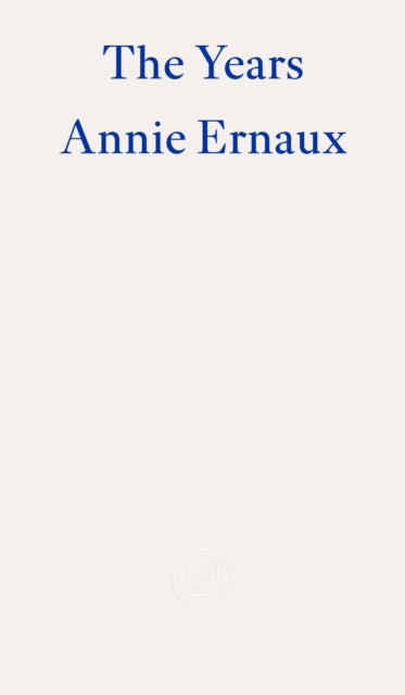 The Years – WINNER OF THE 2022 NOBEL PRIZE IN LITERATURE - 9781804270523