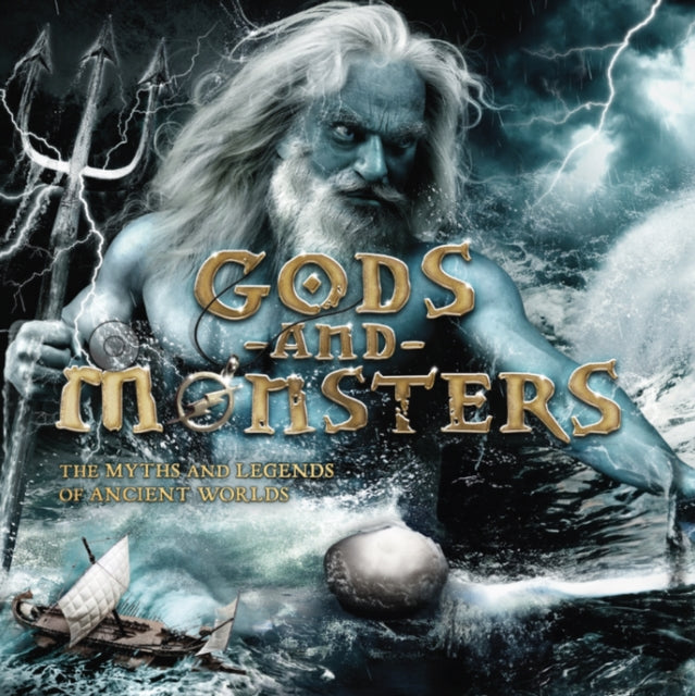 Gods and Monsters : The Myths and Legends of Ancient Worlds - 9781804537312