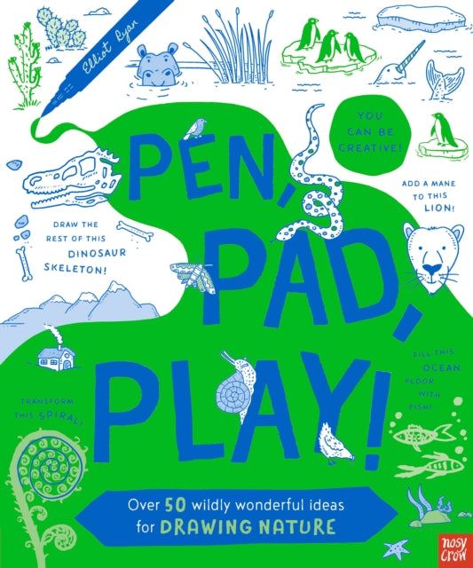 Pen, Pad, Play!: Over 50 Wildly Wonderful Ideas for Drawing Nature - 9781805136217