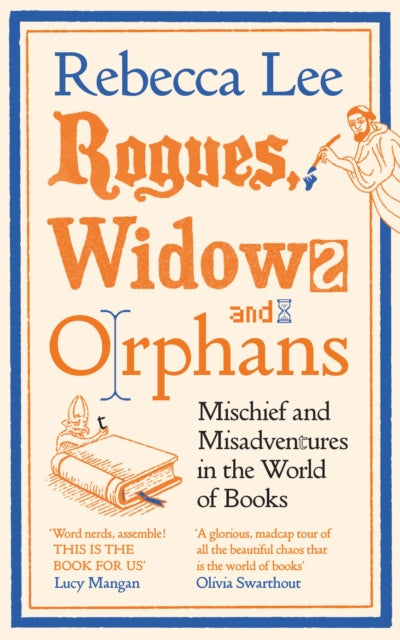 Rogues, Widows and Orphans : Mischief and Misadventures in the World of Books - 9781805221180