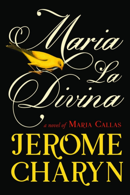 Maria La Divina : A Novel of Maria Callas, the World’s Greatest Opera Diva - 9781835014769