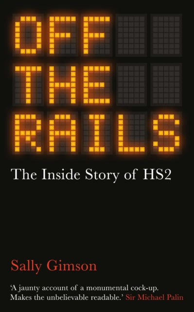 Off The Rails : The Inside Story of HS2 - 9781836430179