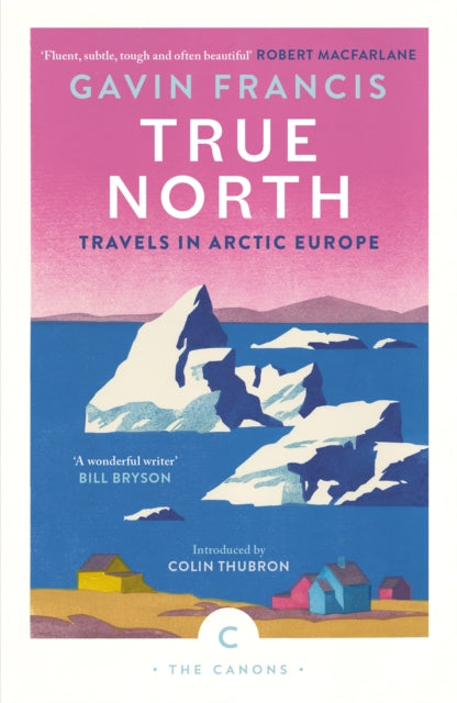 True North: Travels in Arctic Europe - 9781837261956