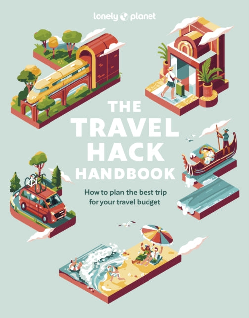 Lonely Planet The Travel Hack Handbook - 9781837580613