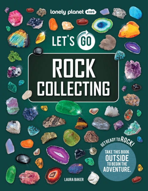 Lonely Planet Kids Let's Go Rock Collecting - 9781837586288
