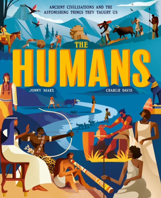 The Humans : Ancient civilisations and the astonishing things they taught us - 9781838916497