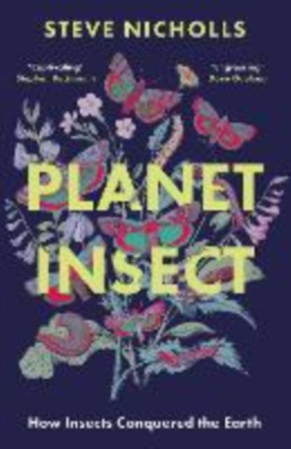 Planet Insect : How insects conquered the Earth - 9781838934774