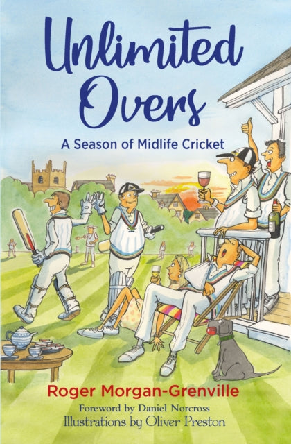 Unlimited Overs : A Season of Midlife Cricket - 9781846892929