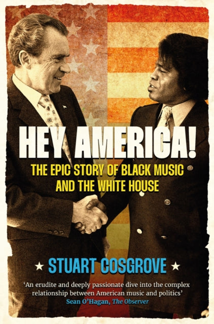 Hey America! : The Epic Story of Black Music and the White House - 9781846975844