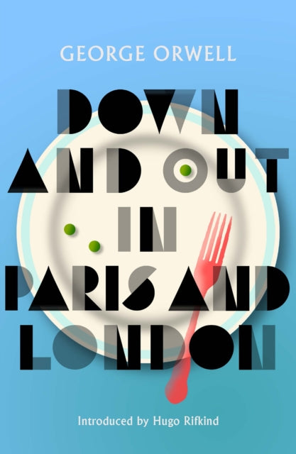Down and Out in Paris and London : New Edition - 9781846976582