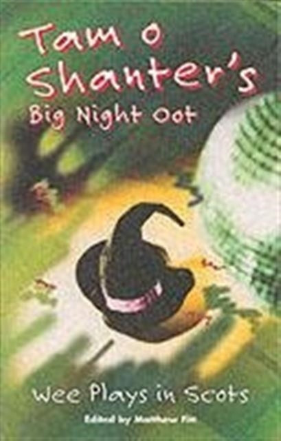 Tam O'Shanter's Big Night Oot : Wee Plays in Scots - 9781902927732