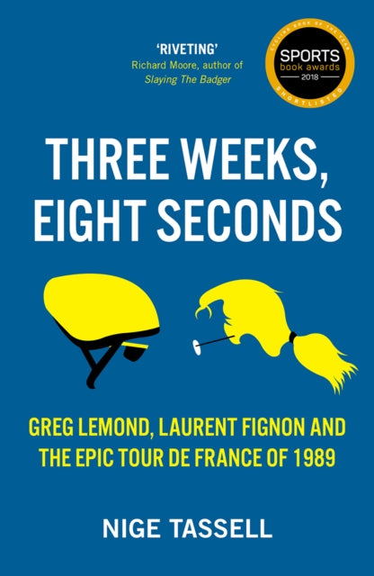 Three Weeks, Eight Seconds : The Epic Tour de France of 1989 - 9781909715769