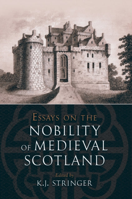 Essays on the Nobility of Medieval Scotland - 9781910900468