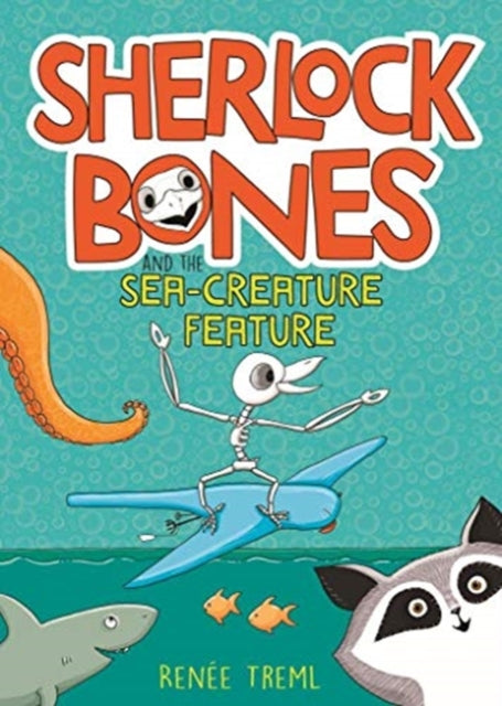 Sherlock Bones and the Sea-creature Feature - 9781911631927