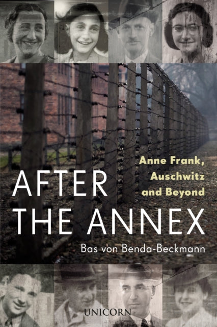 After the Annex : Anne Frank, Auschwitz and Beyond - 9781914414497