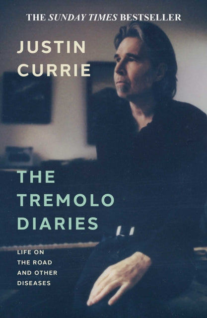 The Tremolo Diaries : Life on the Road and Other Diseases: SUNDAY TIMES BESTSELLER - 9781917923040