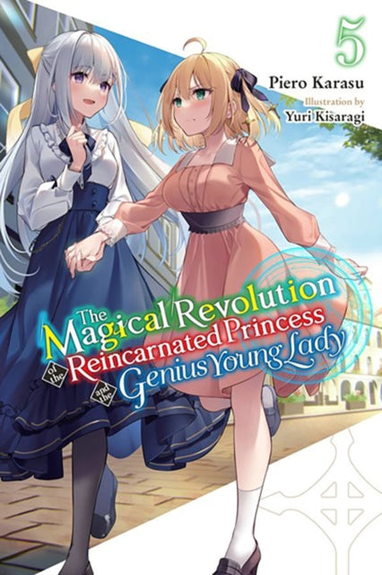 The Magical Revolution of the Reincarnated Princess and the Genius Young Lady, Vol. 5 (novel) - 9781975369033
