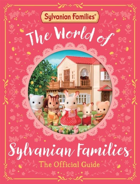 The World of Sylvanian Families Official Guide : The Perfect Gift for Fans of the Best Selling Collectable Toy-9781529093179