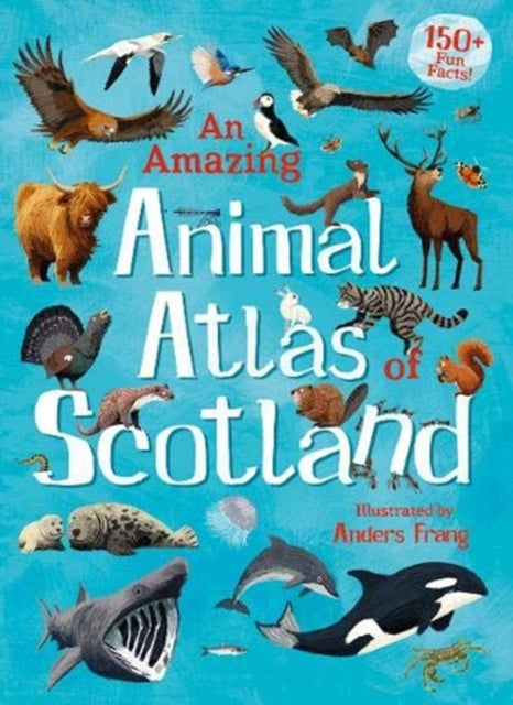 An Amazing Animal Atlas of Scotland-9781782506591