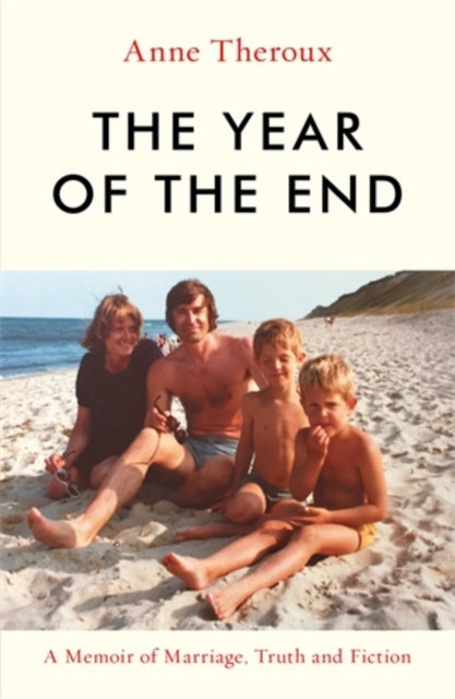 The Year of the End : A Memoir of Marriage, Truth and Fiction-9781785787393