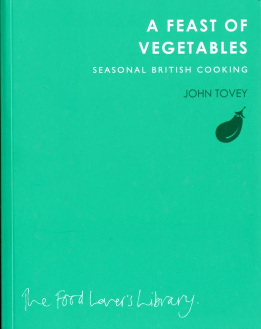 A Feast of Vegetables : Seasonal British Cooking-9781908337078