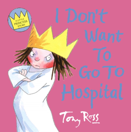 Little Princess â€“ I Donâ€™t Want To Go To Hospital - 9780007109579