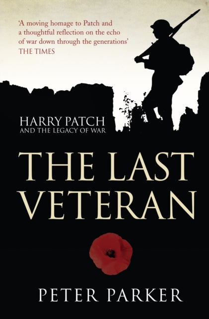 The Last Veteran : Harry Patch and the Legacy of War - 9780007357963