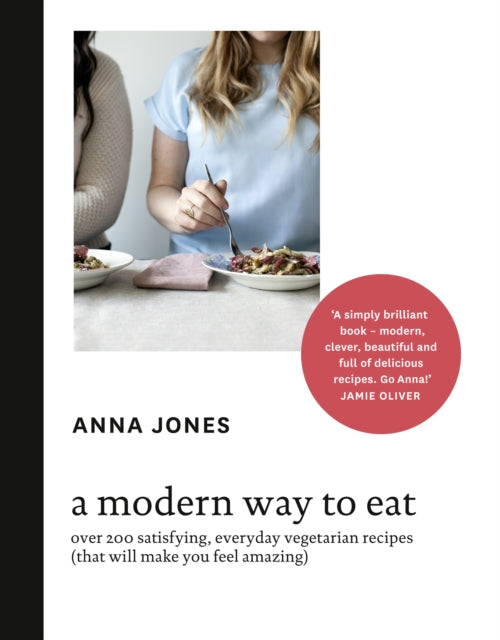 A Modern Way to Eat : Over 200 Satisfying, Everyday Vegetarian Recipes (That Will Make You Feel Amazing) - 9780007516704