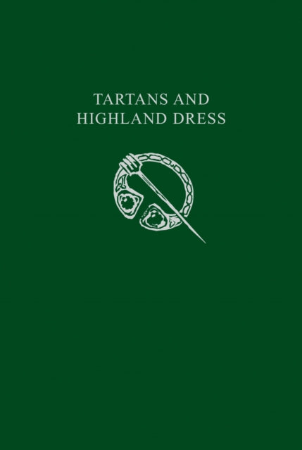Tartans and Highland Dress : A Guide to Scottish Traditional Dress - 9780008210601
