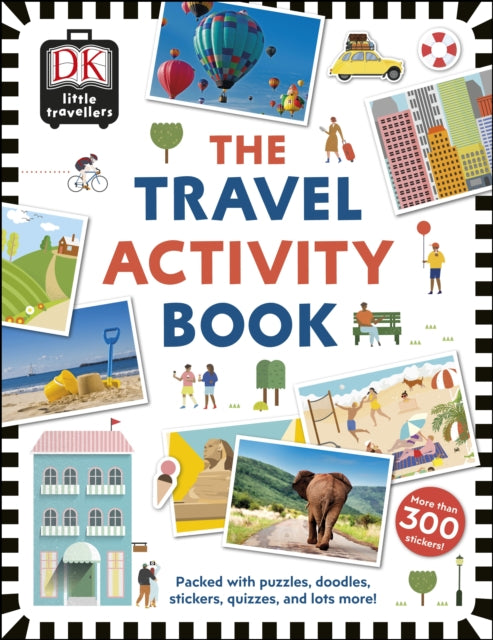 The Travel Activity Book : Packed with Puzzles, Doodles, Stickers, Quizzes, and Lots More! - 9780241319925