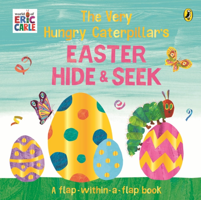 The Very Hungry Caterpillar’s Easter Hide-and-Seek : A Lift-the-Flap book - 9780241778869
