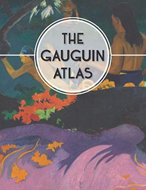 The Gauguin Atlas - 9780300237269