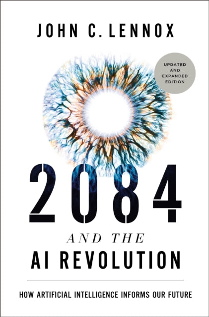 2084 and the AI Revolution, Updated and Expanded Edition : How Artificial Intelligence Informs Our Future - 9780310166641