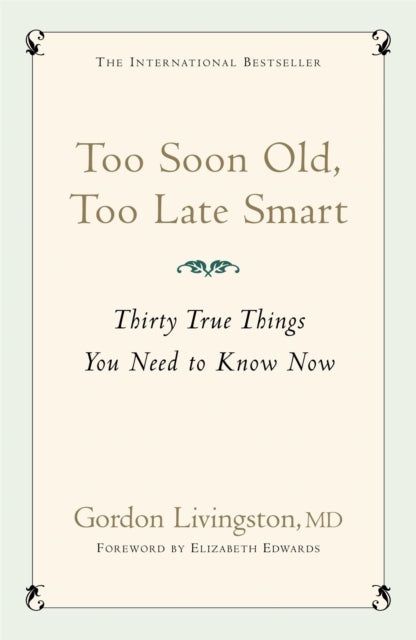 Too Soon Old, Too Late Smart : Thirty True Things You Need to Know Now - 9780340839362
