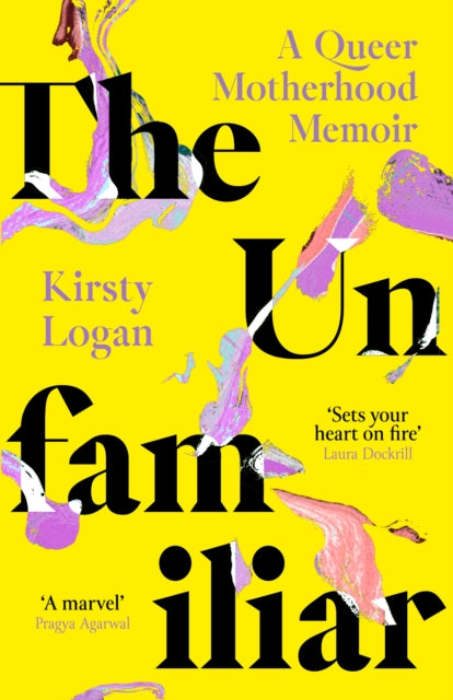 The Unfamiliar : A Queer Motherhood Memoir - 9780349016580