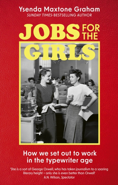 Jobs for the Girls : How We Set Out to Work in the Typewriter Age - 9780349144412