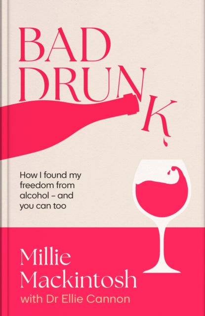 Bad Drunk : How I found my freedom from alcohol - and you can too - 9780349443812