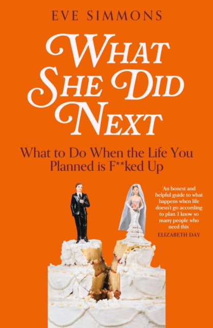What She Did Next : What to Do When the Life You Planned is F**ked Up - 9780349705095
