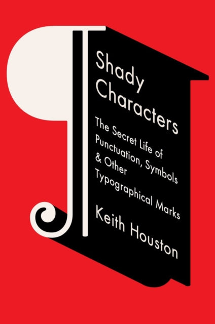 Shady Characters : The Secret Life of Punctuation, Symbols, and Other Typographical Marks - 9780393064421