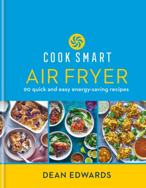 Cook Smart: Air Fryer : 90 quick and easy energy-saving recipes - 9780600637981