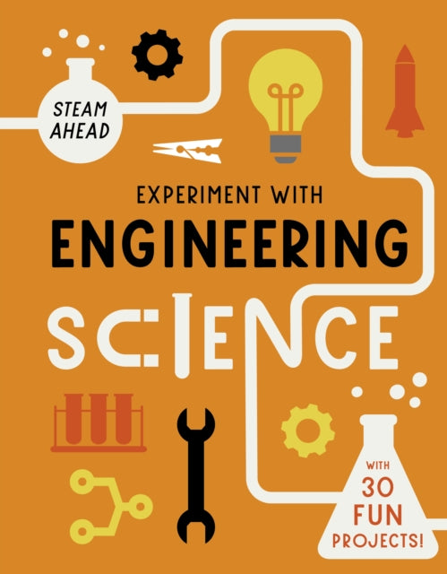 Experiment with Engineering : Fun projects to try at home - 9780711278943