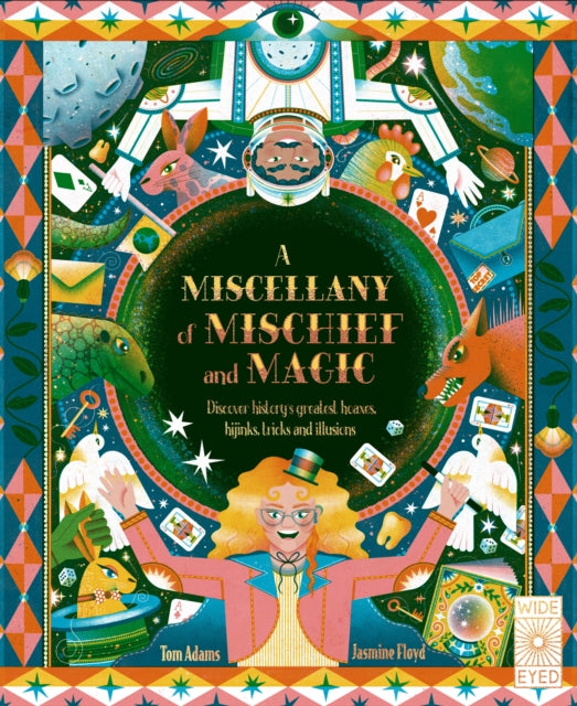 A Miscellany of Mischief and Magic : Discover history's best hoaxes, hijinks, tricks, and illusions - 9780711280588