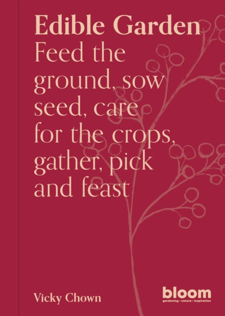 Edible Garden : Bloom Gardener's Guide Volume 7 - 9780711281370