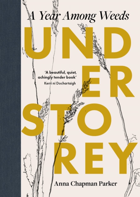Understorey : A Year Among Weeds - 9780715655207