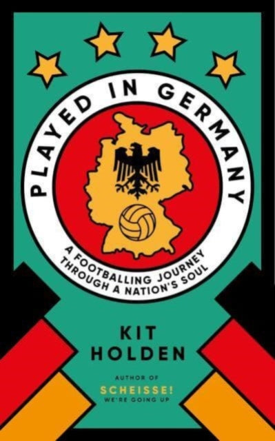 Played in Germany : A Footballing Journey Through a Nation's Soul - 9780715655412