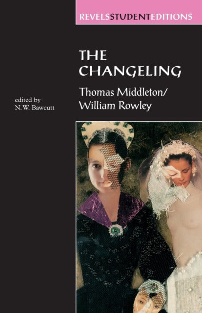 The Changeling : Thomas Middleton & William Rowley - 9780719044816