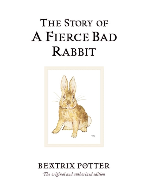 The Story of A Fierce Bad Rabbit : The original and authorized edition - 9780723247890